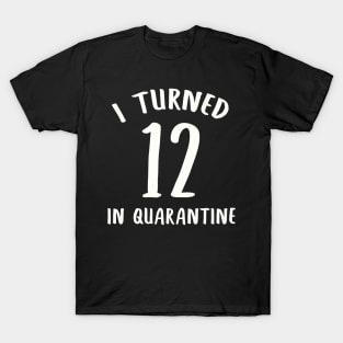 I Turned 12 In Quarantine T-Shirt